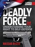 Deadly Force: Understanding Your Right to Self-Defense, 2nd edition