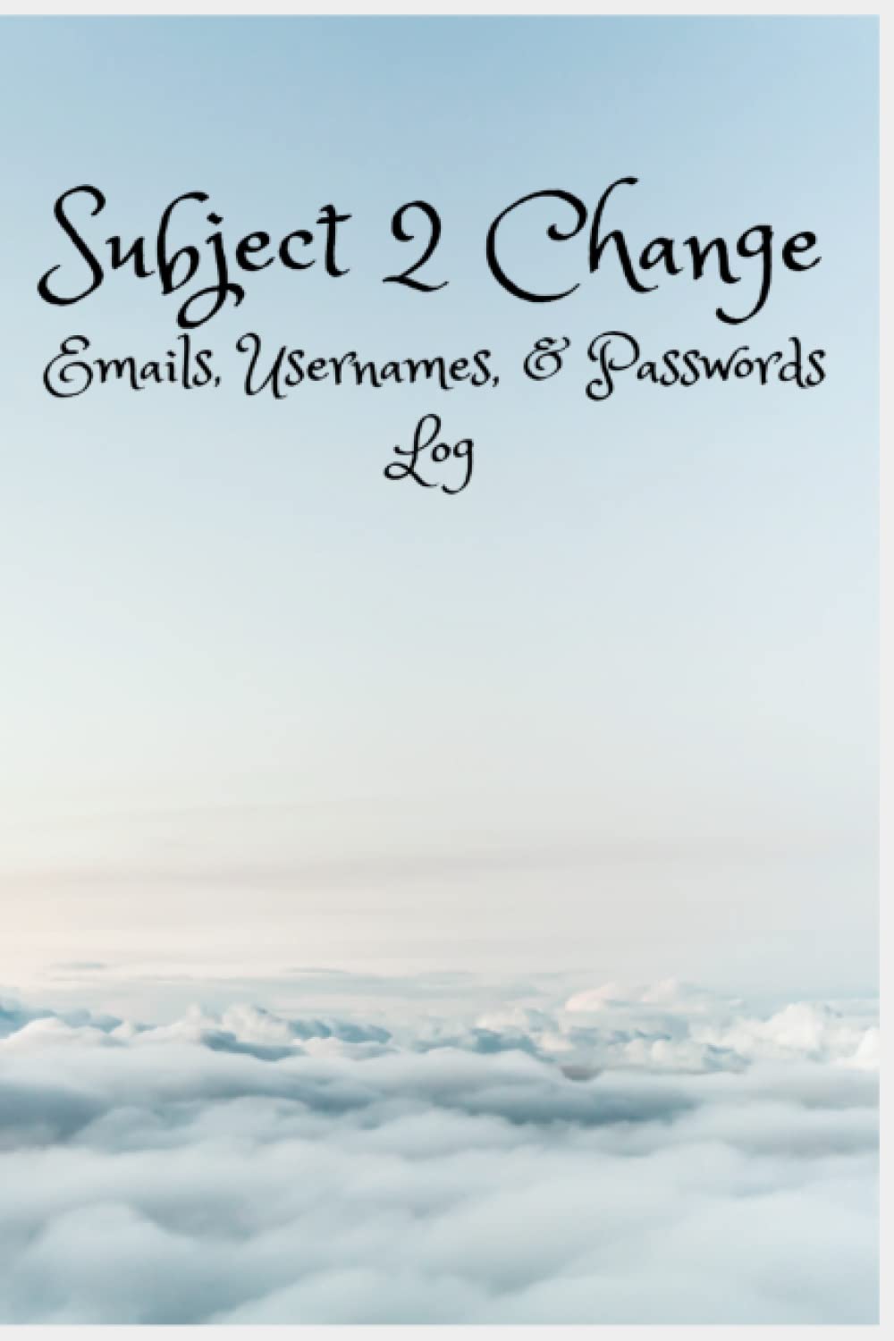 Subject 2 Change: A log for managing email addresses, usernames, and passwords: Username and password log