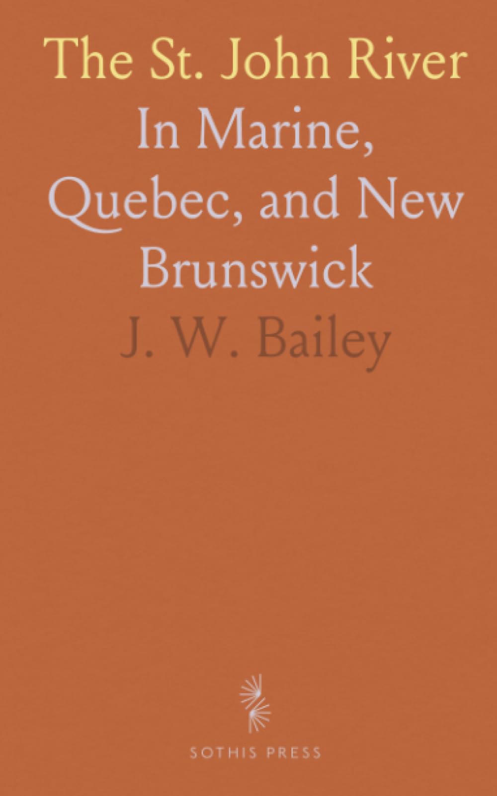 The St. John River: In Marine, Quebec, and New Brunswick