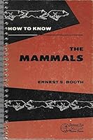 How to know the mammals: Pictured-keys for determining to species all of the mammals of the United States and southern Canada with maps showing their ... successful study B0007DE2LI Book Cover