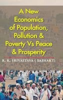 A New Economics of Population, Pollution & Poverty Vs Peace & Prosperity 1482846403 Book Cover