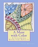 A Maze with Color: A Coloring Book for Adults 151432363X Book Cover