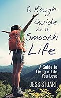 A Rough Guide to a Smooth Life 1504343816 Book Cover