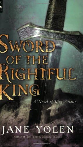 Sword of the Rightful King: A Novel of King Arthur – A Young Adult Fantasy of Merlin's Magic and England's Betrayal