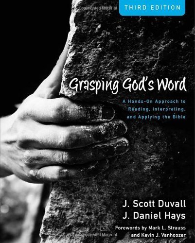 Grasping God's Word by J. Scott Duvall and J. Daniel Hays (2012-05-08)