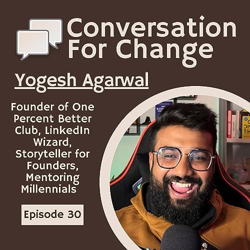 Why explore in your 20s? Ft. Yogesh Agarwal | Conversation For Change 30