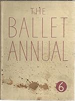 The Ballet Annual: A Record and Year Book of the Ballet. Volume 6. 1952 B00EHDP8M6 Book Cover