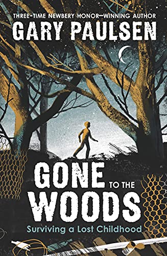 Gone to the Woods: Gary Paulsen's Memoir of Overcoming a Difficult Childhood