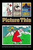 Picture This: World War I Posters and Visual Culture