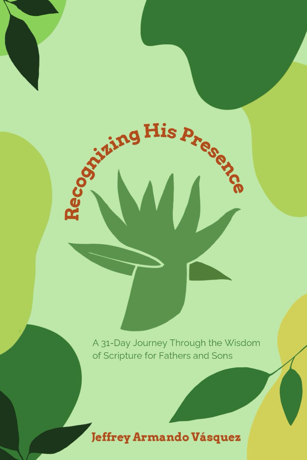 Recognizing His Presence: A 31-Day Journey Through the Wisdom of Scripture for Fathers and Sons