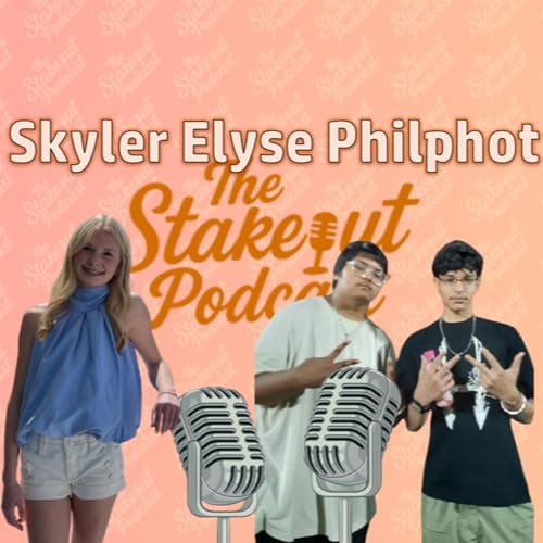 Skyler Elyse Philpot Interview | The Stakeout Podcast with JT, Van & Bryson Jonsteele