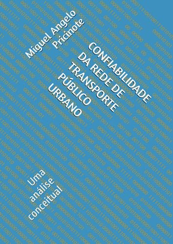 CONFIABILIDADE DA REDE DE TRANSPORTE PÚBLICO URBANO: Uma análise conceitual (Portuguese Edition)