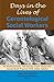 Days in the Lives of Gerontological Social Workers: 44 Professionals Tell Stories from "Real-Life" Social Work Practice with Older Adults