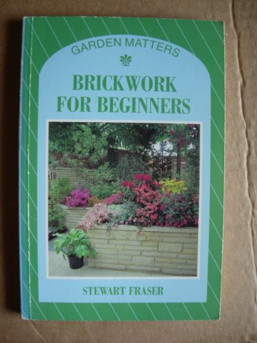 Brickwork for Beginners (Garden Matters) 0706370260 Book Cover