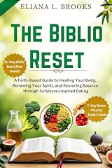 The Biblio Reset : A Faith-Based Guide to Healing Your Body, Renewing Your Spirit, and Restoring Balance through Scripture-Inspired Eating (English Edition)