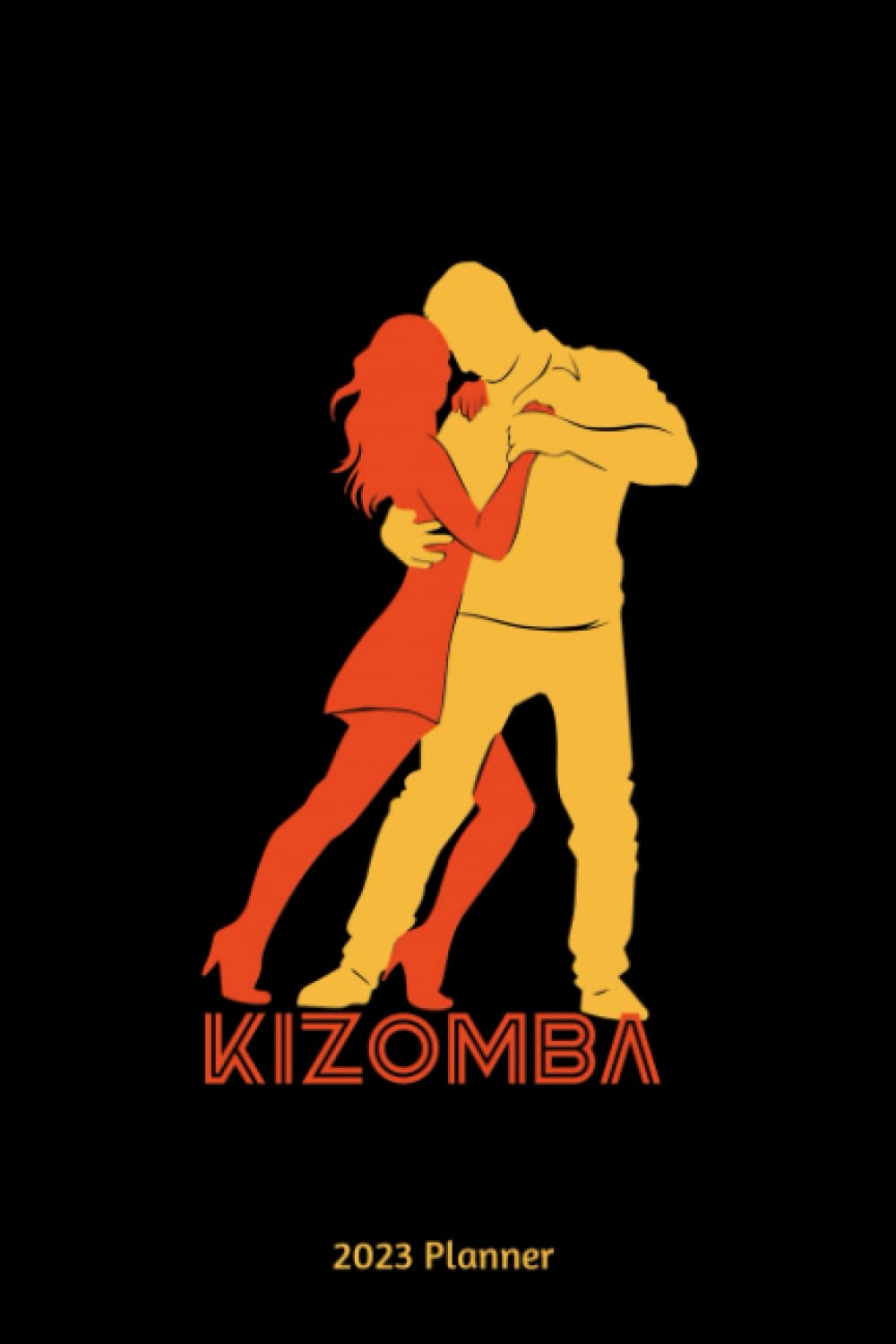 Kizomba 2023 Planner: Monthly And Weekly Planner 2023 with Kizomba Dance Cover | 6x9 Inch | 130 Pages |To Do Lists | Password Tracker | Birthday Planner