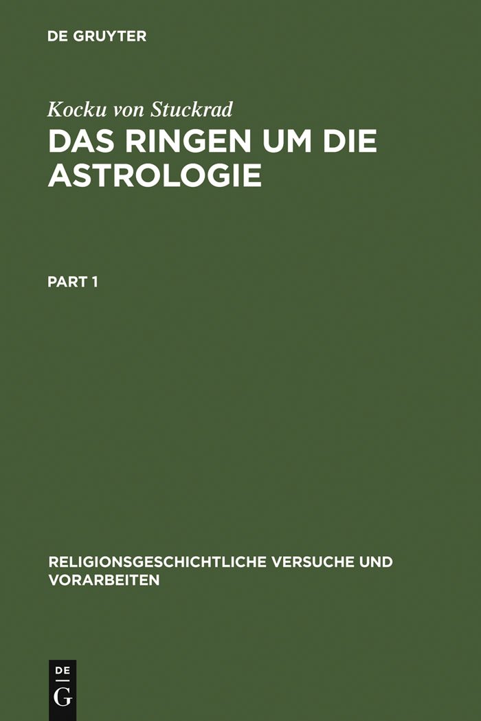 Das Ringen um die Astrologie: Jüdische und christliche Beiträge zum antiken Zeitverständnis (Religionsgeschichtliche Versuche und Vorarbeiten 49)