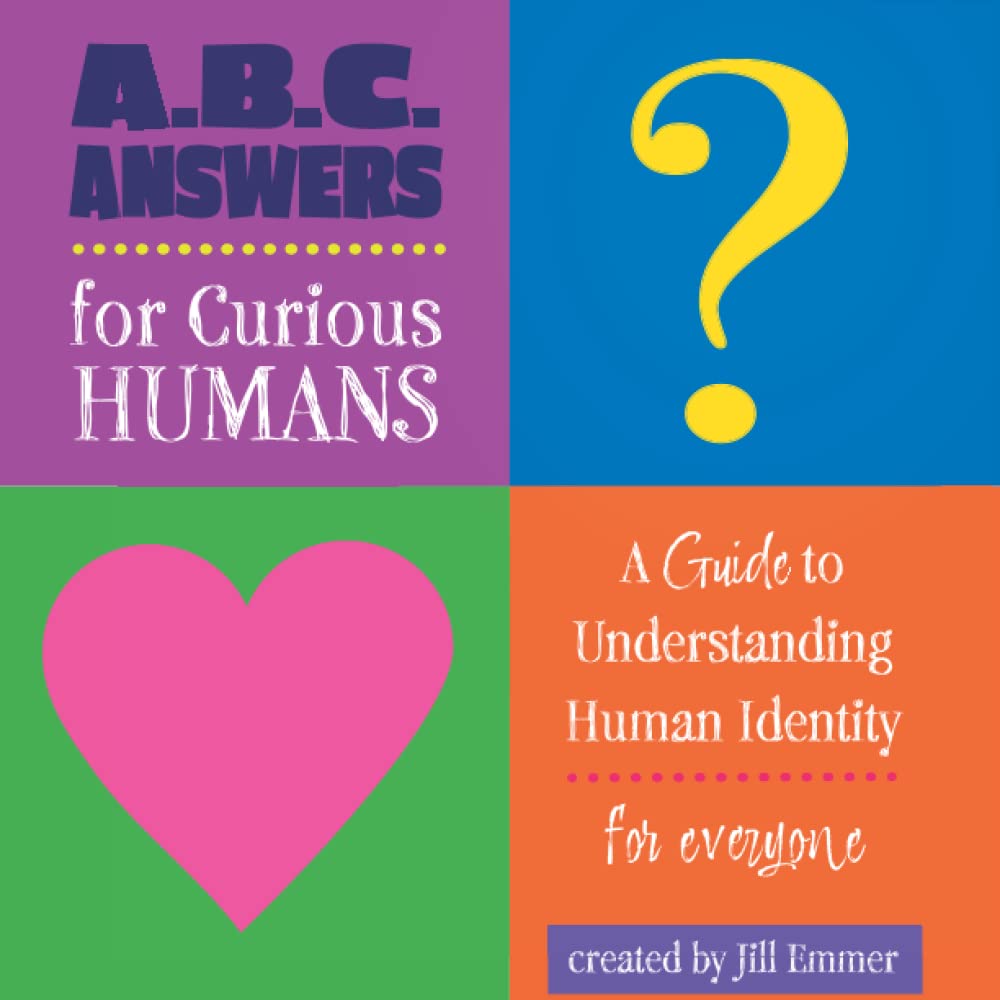 Abc Answers For Curious Humans A Guide To Understanding Human ...