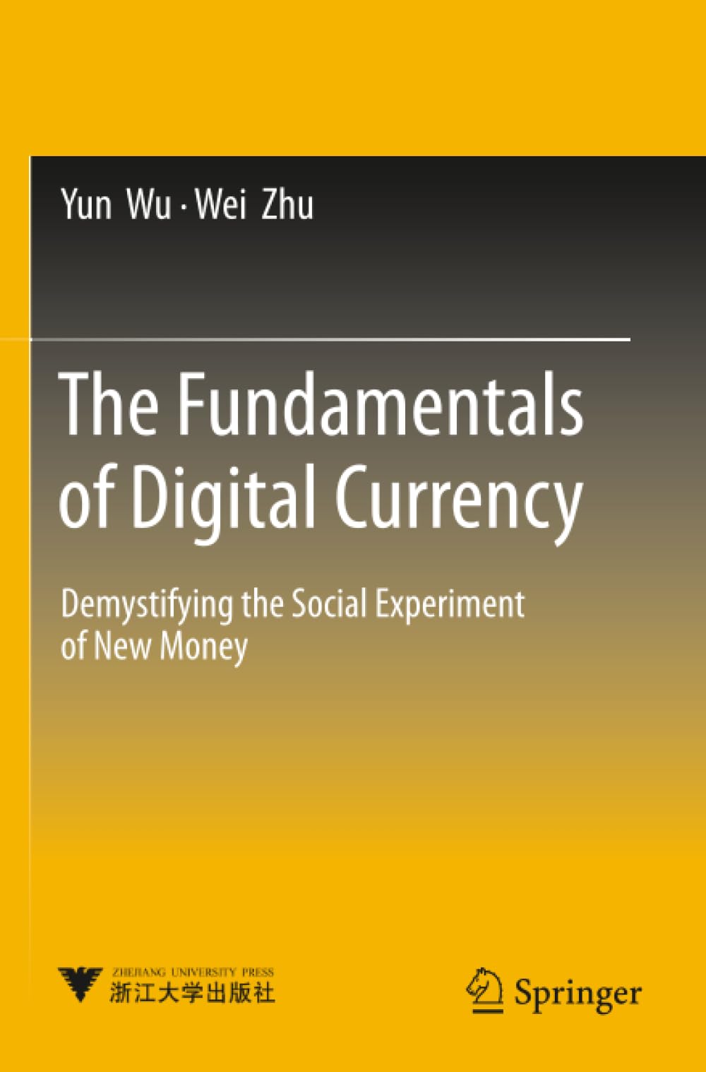 The Fundamentals of Digital Currency: Demystifying the Social Experiment of New Money
