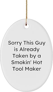 Funny Tool Maker Gifts: Sorry This Guy is Already Taken By A Smokin' Hot Tool Maker Oval Ornament, Christmas Unique Gift for Tool Maker Men or Women