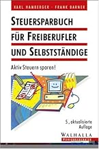 Steuersparbuch für Freiberufler und Selbstständige. Aktiv Steuern sparen!