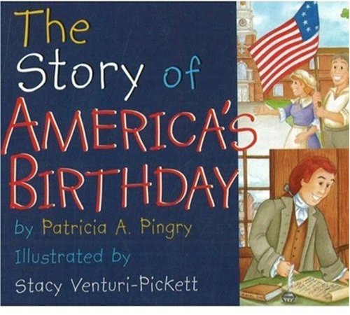The Story of America's Birthday: Pingry, Patricia A.: Amazon.com: Books