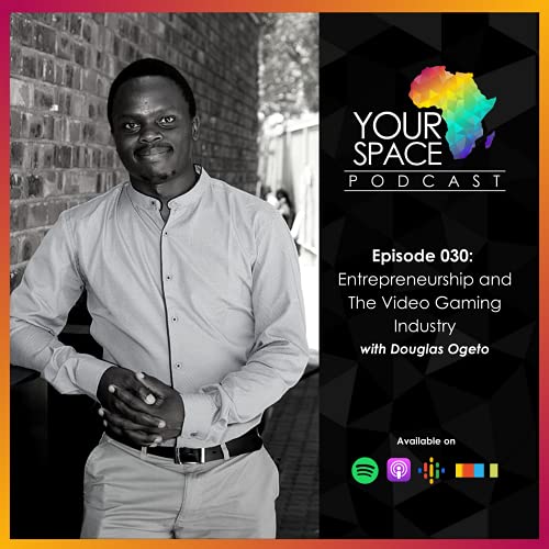 030: Entrepreneurship and Video Gaming Industry with Douglas Ogeto copertina