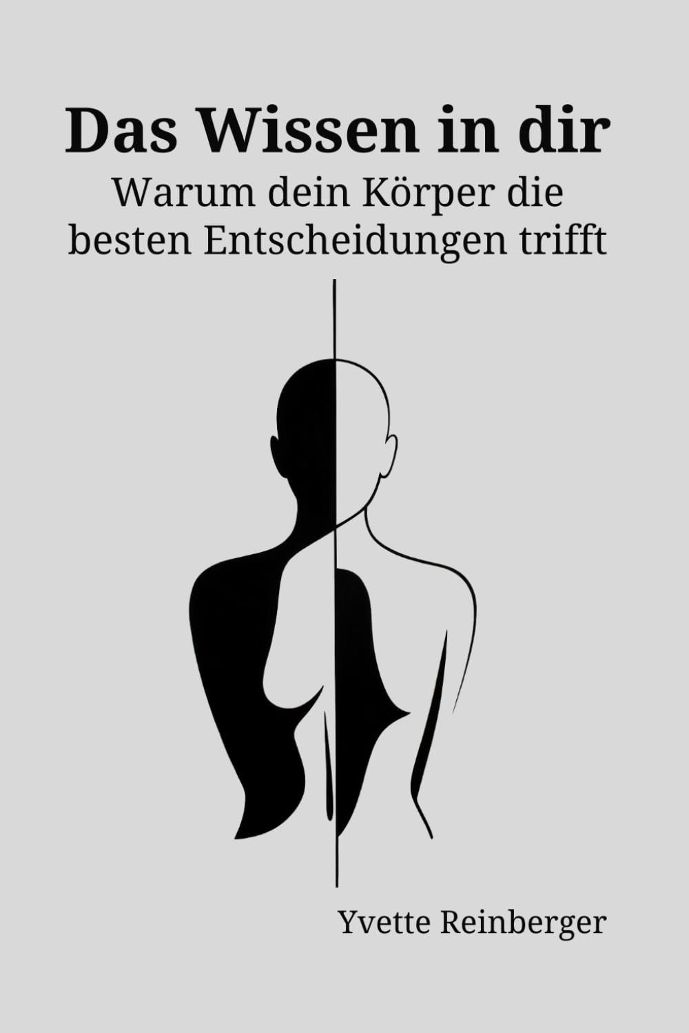 Das Wissen in dir: Warum dein Körper die besten Entscheidungen trifft