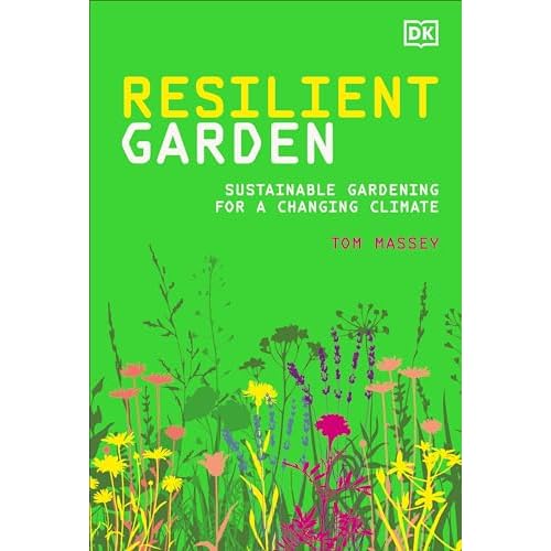 Resilient Garden: Sustainable Gardening for a Changing Climate Hardcover – April 4, 2023