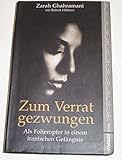 Zum Verrat gezwungen : als Folteropfer in einem iranischen Gefängnis. = My life as a traitor ; 9783828993655 Zarah Ghahramani mit Robert Hillman. Aus dem Engl. von Michael Schmidt, Weltbild-Reader