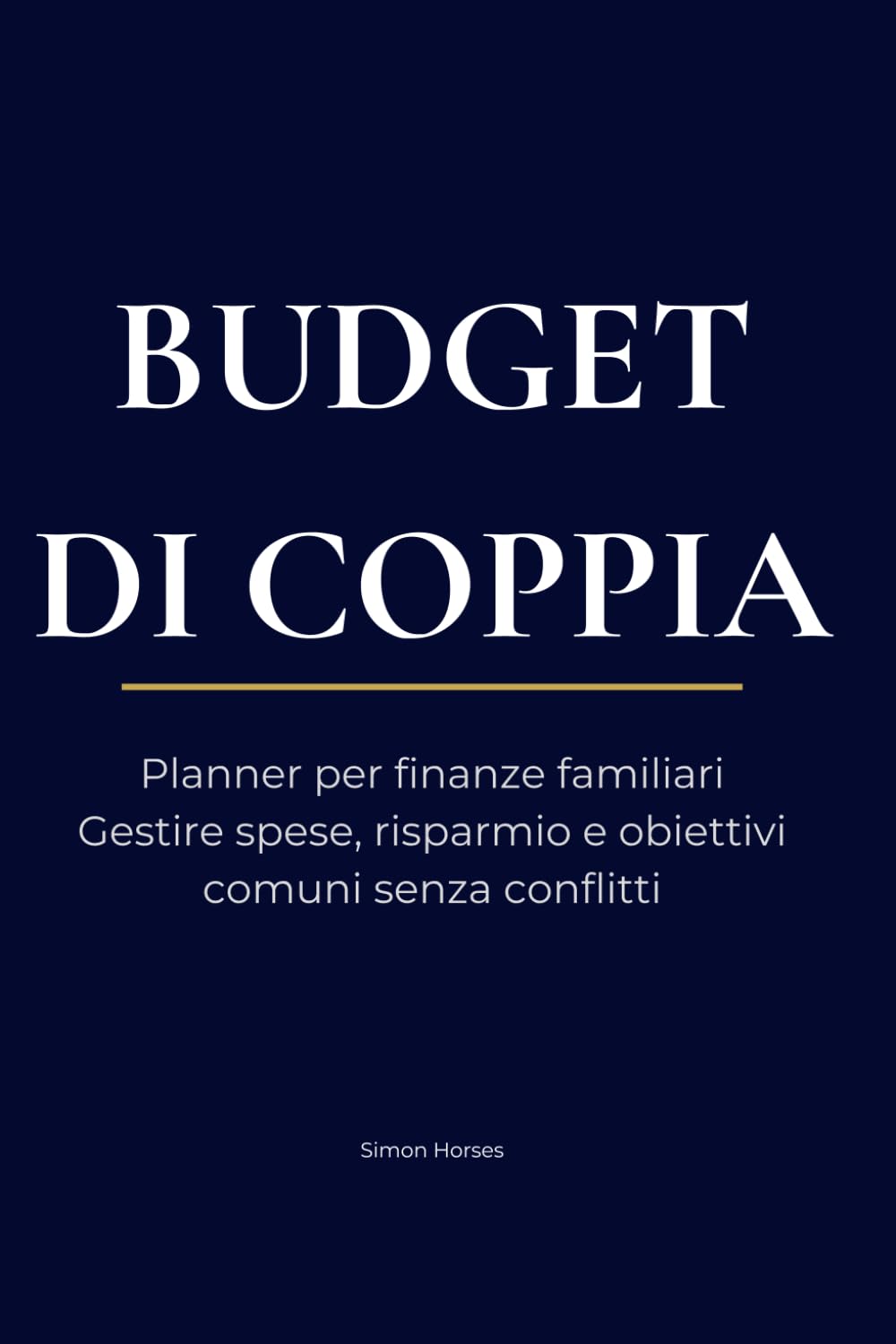 Budget di Coppia: Planner per finanze familiari: gestire spese, risparmio e obiettivi comuni senza conflitti
