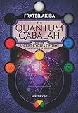 The Quantum Qabalah and the Secret Cycles of Time: A Final of Restoration of the Sepher Yetzirah: For the Age of Leo: 2232-4464 A.D. (Volume 1)