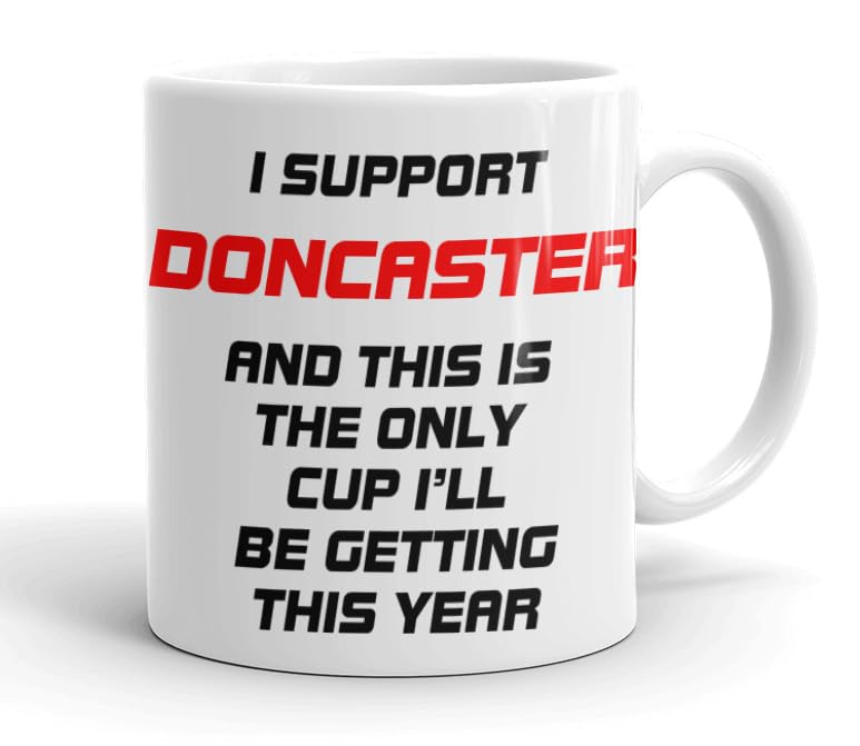 VIROSA Funny Football Mug – “This is The Only Cup I’ll Be Getting This Year” – Funny Gift for Doncaster Fans, Dad, Brother or Friend – 11oz Ceramic Coffee Cup – Birthday, Xmas, Father’s Day — image 1