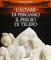 L'altare di Pergamo: Il fregio di Telefo 8878137286 Book Cover
