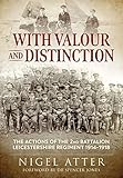 With Valour and Distinction: The Actions of the 2nd Battalion Leicestershire Regiment 1914-1918