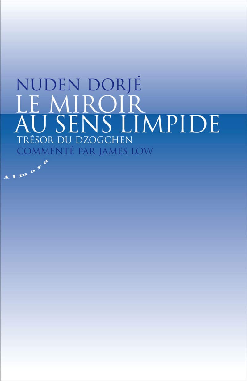 Le miroir au sens limpide - Trésor du dzogchen