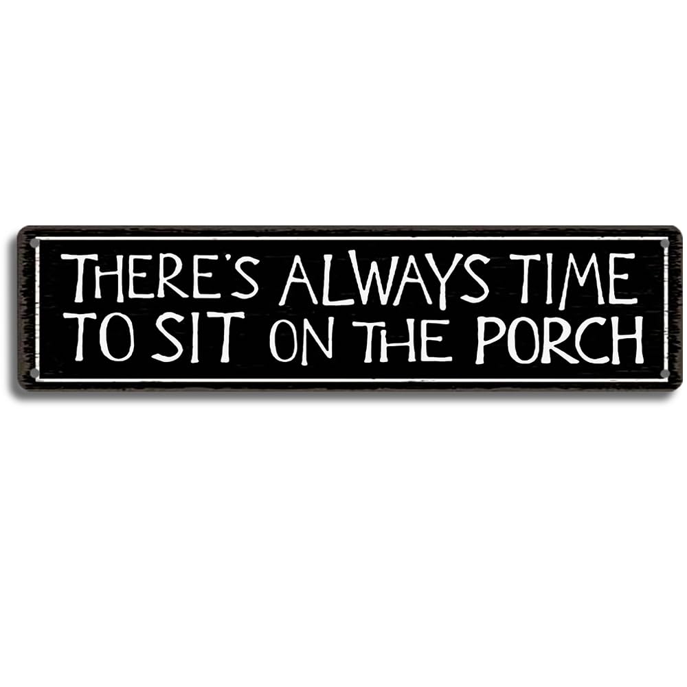 There's Time to Sit on the Porch Vintage Metal Sign | Rustic Home Themed Wall Decor, Retro Street Sign for Home Porch Garage Bar Farmhouse Patio Man Cave Waterproof Durable Wall Art 4x16 Inch