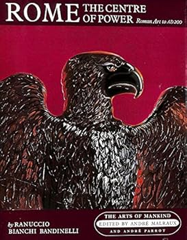 Hardcover Rome: The Center of Power. 500 B.C. to A.D. 200. (The Arts of Mankind.) Book