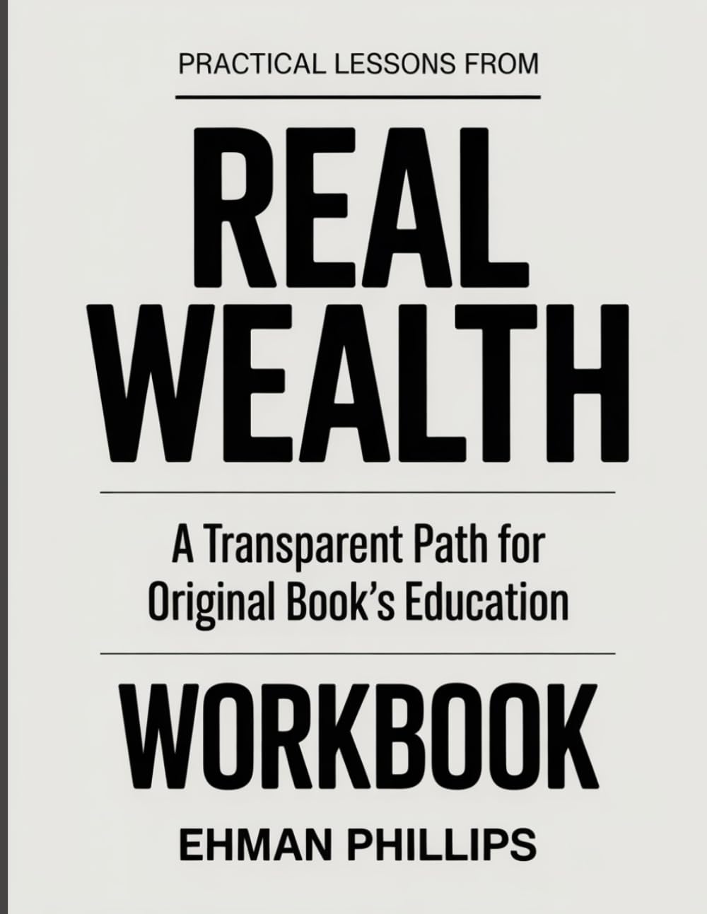 PRACTICAL LESSONS FROM REAL WEALTH: A TRANSPARENT PATH FOR ORIGINAL BOOK’S EDUCATION