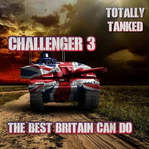 83 - Challenger 3 - The best Britain can do...
