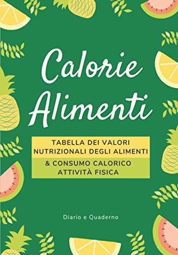 Calorie alimenti: Tabella dei valori nutrizionali degli alimenti & consumo calorico attività fisiche
