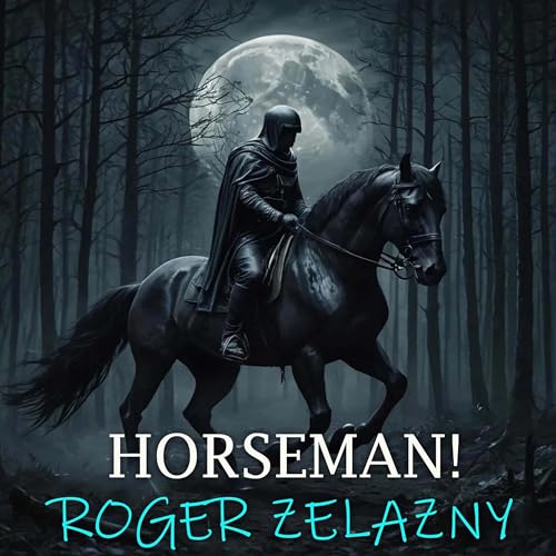 Horseman! by Roger Zelazny episode artwork