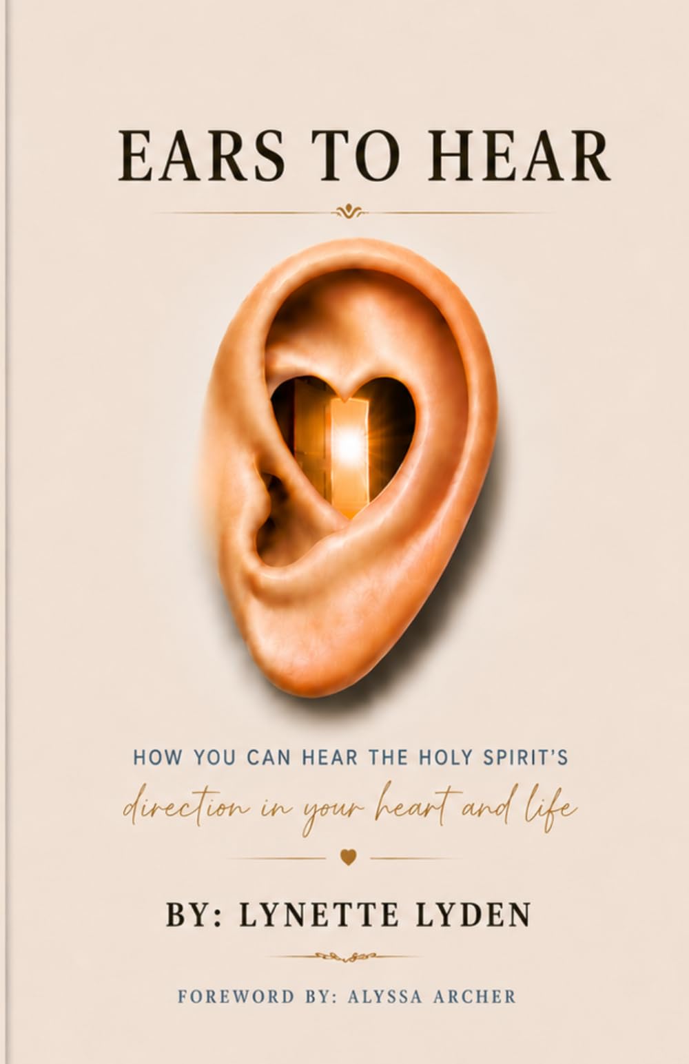 Ears to Hear: How to hear the Holy Spirit's direction in your heart and life