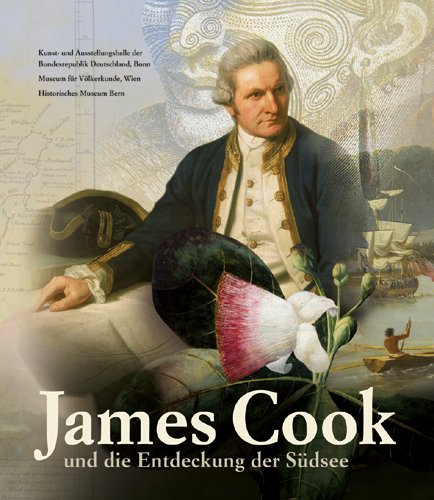 James Cook: und die Entdeckung der Südsee; Katalog zur Ausstellung in Bonn | 28.08.2009–28.02.201 James Cook: und die Entdeckung der Südsee; Katalog zur Ausstellung in Bonn | 28.08.2009–28.02.201