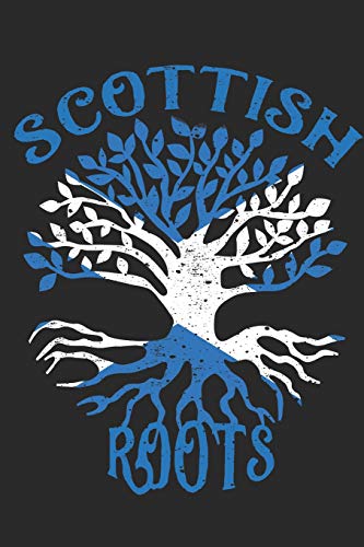 Scottish Roots Notebook Journal: 120 Blank Lined Pages Softcover Notes Journal, College Ruled Composition Notebook, 6x9 Tree with Flag of Scotland Design Cover (Funny Gifts For a Friend)