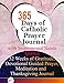 365 Days of Catholic Prayer Journal with Inspirational Saints Quotes: 52 weeks of Gratitude, Devotional Guided Prayer, Meditation and  Thanksgiving Journal