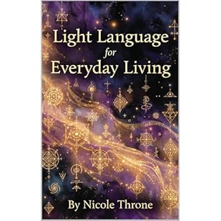 Light Language for Everyday Living Audiobook By Nicole Throne cover art