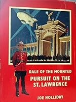 Dale of the Mounted : Pursuit On The St. Lawrence B000YSZNFU Book Cover