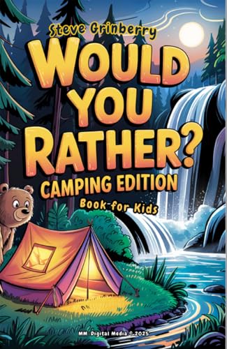 Would You Rather? Camping Edition - Try Not To Laugh Challenge: 300 Silly Questions with Funny Jokes - Book for Kids