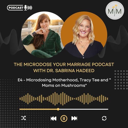 E4: Microdosing Motherhood, Tracy Tee talks "Moms on Mushrooms"